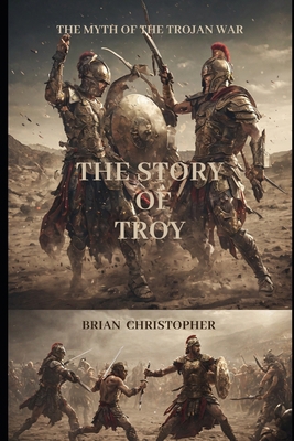 The Story of Troy: The Myth of the Trojan War            Book Cover