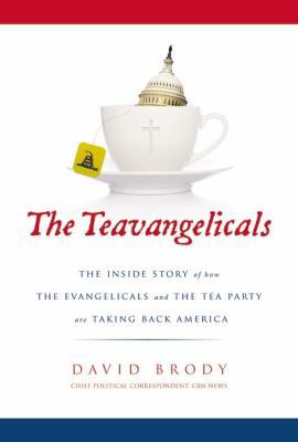 The Teavangelicals: The Inside Story of How the... 0310335612 Book Cover