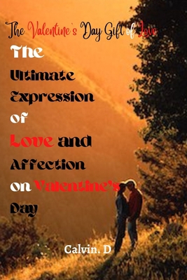 The Valentine's Day Gift of Love: The Ultimate ... B0BVD5T3MP Book Cover