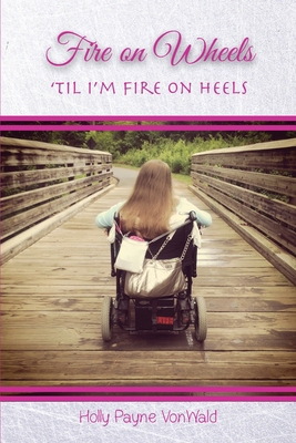 Fire on Wheels: 'til I'm Fire on Heels 0999382748 Book Cover