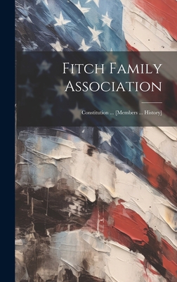 Fitch Family Association: Constitution ... [mem... 1019363991 Book Cover