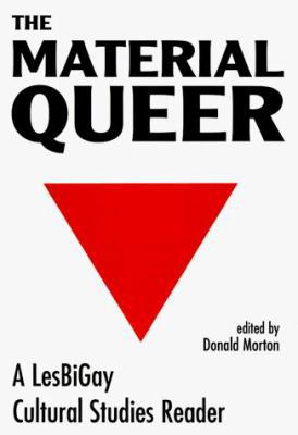 The Material Queer: A Lesbigay Cultural Studies... 0813319277 Book Cover