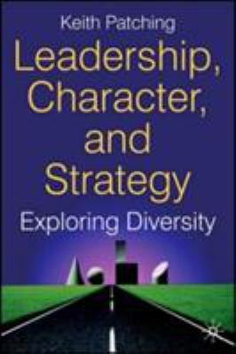 Leadership, Character and Strategy: Exploring D... 0230500846 Book Cover