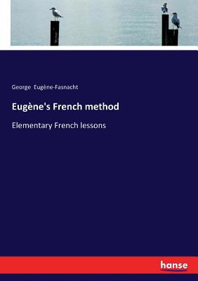 Eugène's French method: Elementary French lessons 3337281214 Book Cover