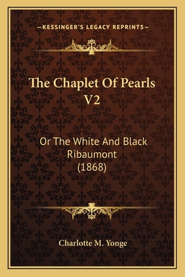 The Chaplet Of Pearls V2: Or The White And Blac... 1164025988 Book Cover