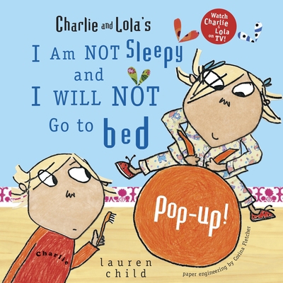 Charlie and Lola's I Am Not Sleepy and I Will N... 0763640980 Book Cover
