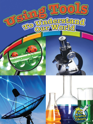 Using Tools to Understand Our World 1618102303 Book Cover