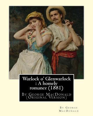 Warlock o' Glenwarlock: A homely romance (1881)... 153683162X Book Cover