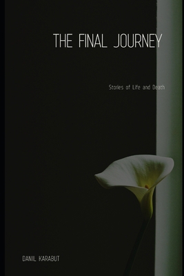 The Final Journey: Stories of Life and Death B0BXMYVY4T Book Cover