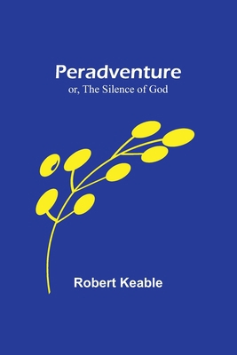 Peradventure; or, The Silence of God 9357390375 Book Cover