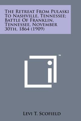 The Retreat from Pulaski to Nashville, Tennesse... 1498177387 Book Cover