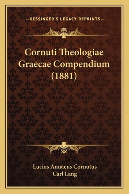 Cornuti Theologiae Graecae Compendium (1881) [Latin] 1165417294 Book Cover