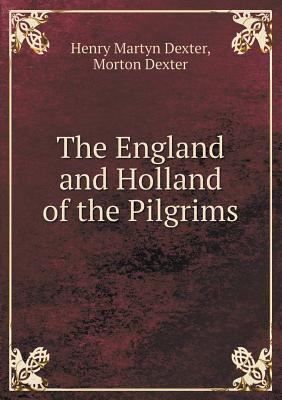 The England and Holland of the Pilgrims 5518462751 Book Cover