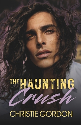 The Haunting Crush: A Second Chance Small Town ... B0DSWC4GFH Book Cover