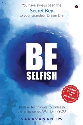 Be Selfish (Colour): Tools and Techniques to Un... B0D2HHBVW9 Book Cover