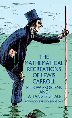 The Mathematical Recreations of Lewis Carroll: ... 0486788288 Book Cover
