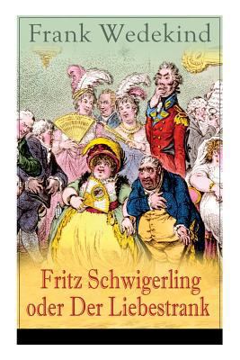 Fritz Schwigerling oder Der Liebestrank: Schwan... 8027318424 Book Cover