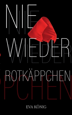 Nie wieder Rotkäppchen: Fortsetzung [German] 3749469261 Book Cover