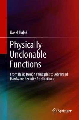 Physically Unclonable Functions: From Basic Des... 3319768034 Book Cover