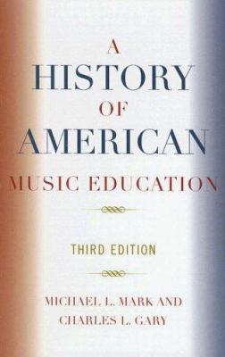 A History of American Music Education 1578865239 Book Cover