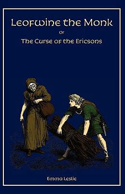 Leofwine the Monk: Or, The Curse of the Ericson... 1934671223 Book Cover