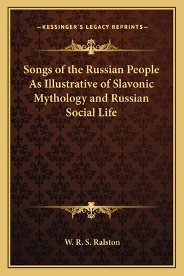 Songs of the Russian People As Illustrative of ... 1162628278 Book Cover