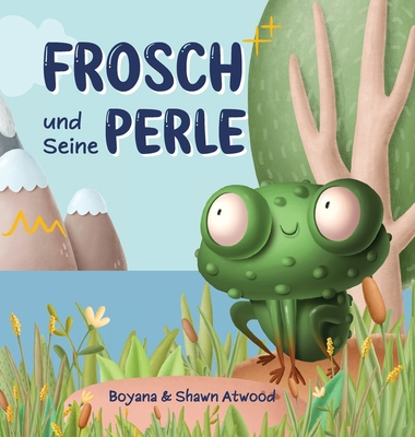 Frosch und Seine Perle [German] B09TX3JDKC Book Cover