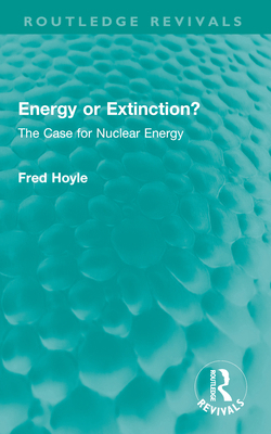 Energy or Extinction?: The Case for Nuclear Energy 1032664134 Book Cover