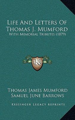 Life and Letters of Thomas J. Mumford: With Mem... 1164997912 Book Cover