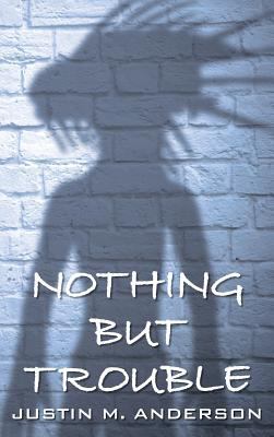 Nothing But Trouble 0998715727 Book Cover
