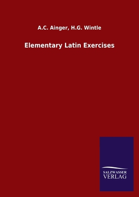 Elementary Latin Exercises 3846048267 Book Cover