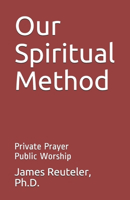 Our Spiritual Method: Prayer and Worship 1730769470 Book Cover
