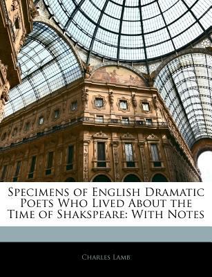Specimens of English Dramatic Poets Who Lived A... 1141947889 Book Cover