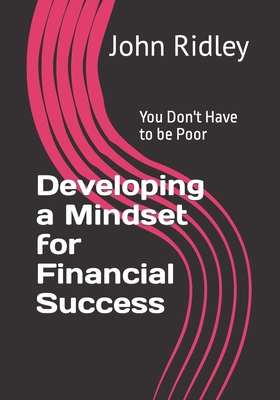 Developing a Mindset for Financial Success: You... B089M2J7BB Book Cover