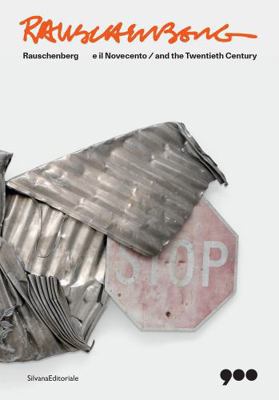 Rauschenberg and the Twentieth Century 8836662188 Book Cover