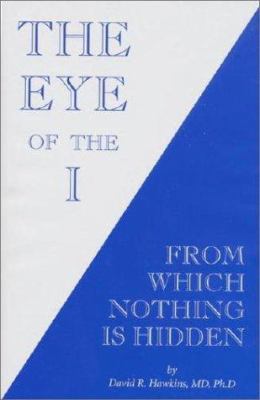 The Eye of the I: From Which Nothing Is Hidden B00K0ZI04S Book Cover