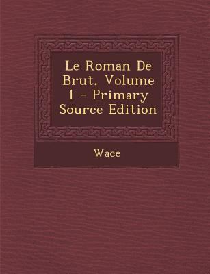 Le Roman De Brut, Volume 1 [French] 1295475499 Book Cover