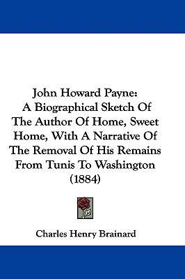 John Howard Payne: A Biographical Sketch Of The... 1104272903 Book Cover