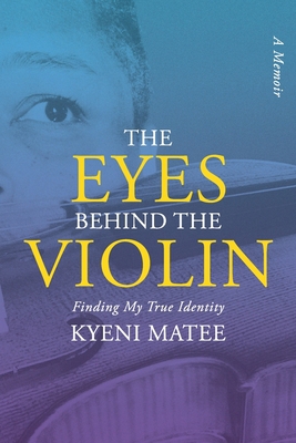 The Eyes Behind The Violin: A Memoir: Finding M... B0CKGT5BYX Book Cover