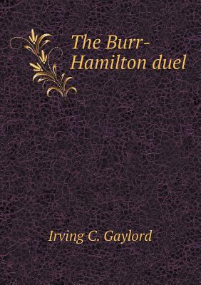 The Burr-Hamilton duel 5518847750 Book Cover