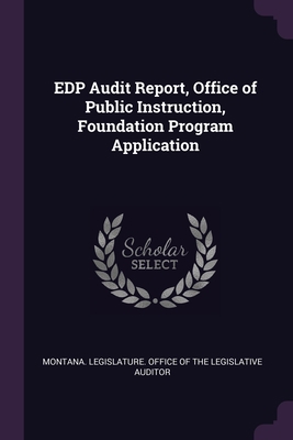 EDP Audit Report, Office of Public Instruction,... 1378965973 Book Cover