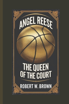 Angel Reese: The Queen of the Court B0DWWR1N3G Book Cover