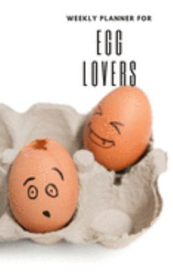 Weekly Planner for Egg Lovers: Handy 5 x 8 weekly planner for 2020. Notebook with to do list and space to add priorities. Idea Gift for family and friends.