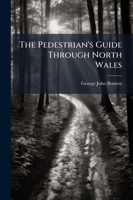 The Pedestrian's Guide Through North Wales 1023740915 Book Cover