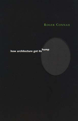 How Architecture Got Its Hump 0262531887 Book Cover