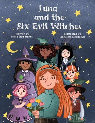 Luna and the Six Evil Witches: The Magic Begins... 1959805169 Book Cover