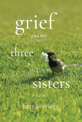 Grief and Her Three Sisters 1639885234 Book Cover