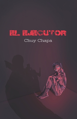 El Ejecutor [Spanish] B0BCD7X9D6 Book Cover