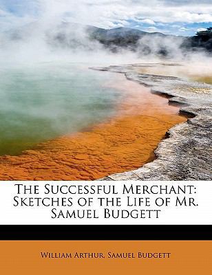 The Successful Merchant: Sketches of the Life o... 1115629018 Book Cover