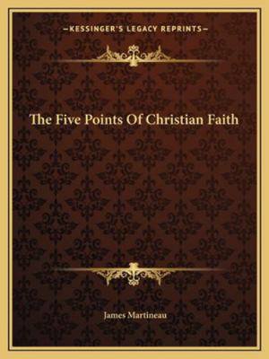 The Five Points Of Christian Faith 1162863129 Book Cover
